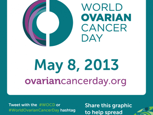 World Ovarian Cancer Day, May 8, 2013.